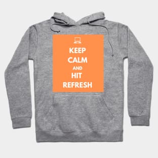 Keep Calm And Hit Refresh Hoodie